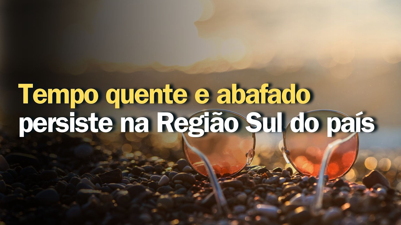 Tempo quente e abafado persiste na Região Sul do país | Previsão do tempo | Sul