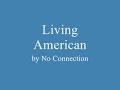 No Connection-Living American No Connection-Living American