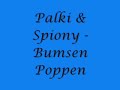 Palki & Spiony - Bumsen poppen