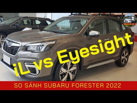 So sánh chi tiết Xe Subaru Forester 2022 bản iL vs Eyesight