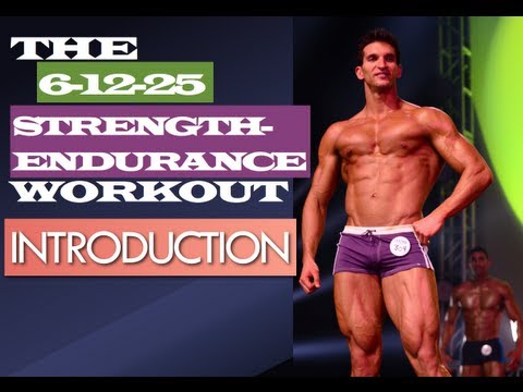 Introduction To The 6-12-25 Strength-Endurace Muscle Building Workouts