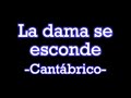 La Dama se esconde - Cantábrico La Dama se esconde - Cantábrico