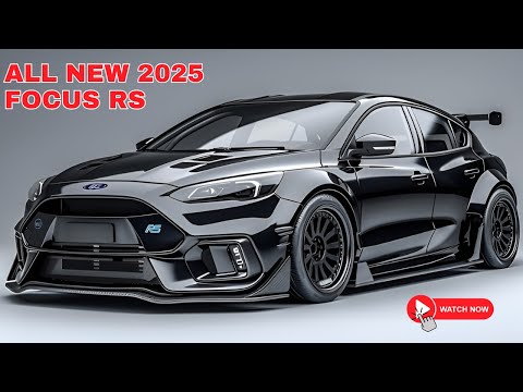 Kinh ngạc! 2025 Ford Focus RS đã trở lại! - Hatchback hiệu suất cao hoàn hảo!