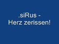 .siRus - Herz zerissen!!! .siRus - Herz zerissen!!!