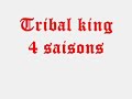 Tribal king 4 saisons Tribal king 4 saisons