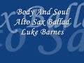 me playing 'body and soul' to and aebersold backing on my hanson sa8-s alto sax!

sorry bout the sound quality, its not that great!