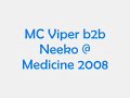 MC Viper b2b MC Neeko @ Medicine 2008