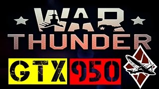 GTX 950 | War Thunder