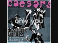 Caesars - Only You