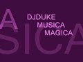 DJDUKE - MUSICA MAGICA (remix DjDuke)
