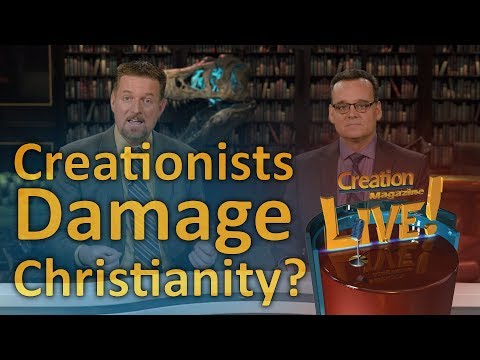 Creationists damage Christianity? (Creation Magazine LIVE! 7-10)