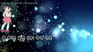 Tu chaluthilu tu batare  old odia whatsapp status 