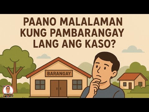 Paano malalaman kung Pambarangay ang kaso?