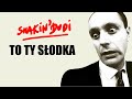 To ty s�odka