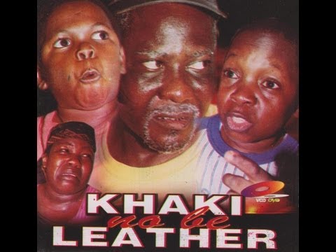 KHAKI NO BE LEATHER PART 1-Nollywood Movie