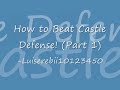 How To Beat Castle Defense (Part 1)
