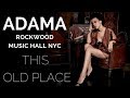 videos de Adama Live at Joe's Pub NYC - 'This Old Place'