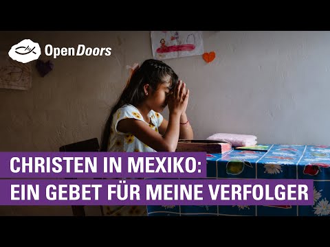 Christen in Mexiko: Ein Gebet für meine Verfolger