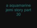 a aquamarine jemi story part 30.wmv