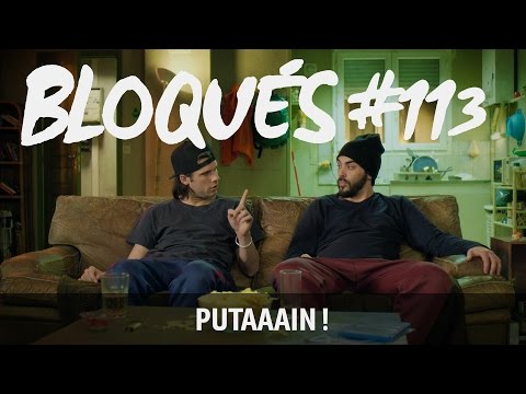 Bloqués #113 – Putaaain !
