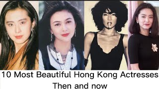 10 Most Beautiful Hong Kong ActressesThen and now