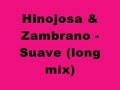 Hinojosa & Zambrano -Suave (long mix)
