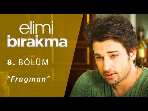 Elimi Bırakma 8. Bölüm Fragmanı                                                                                                                                                                                                                           