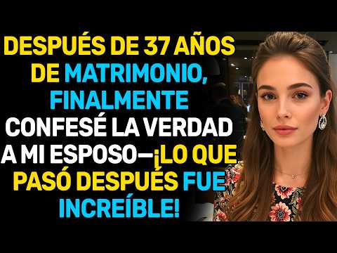 DESPUÉS DE 37 AÑOS DE MATRIMONIO, FINALMENTE CONFESÉ LA VERDAD A MI ESPOSO—¡LO QUE PASÓ DESPUÉS