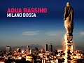 aqua bassino   milano bossa  deep house / lounge 
