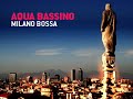 aqua bassino   milano bossa  deep house / lounge 