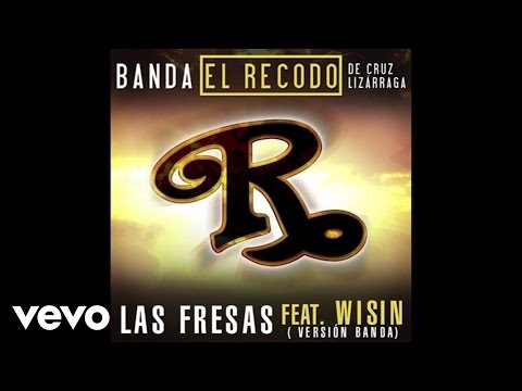Las Fresas ft. Wisin Banda El Recodo
