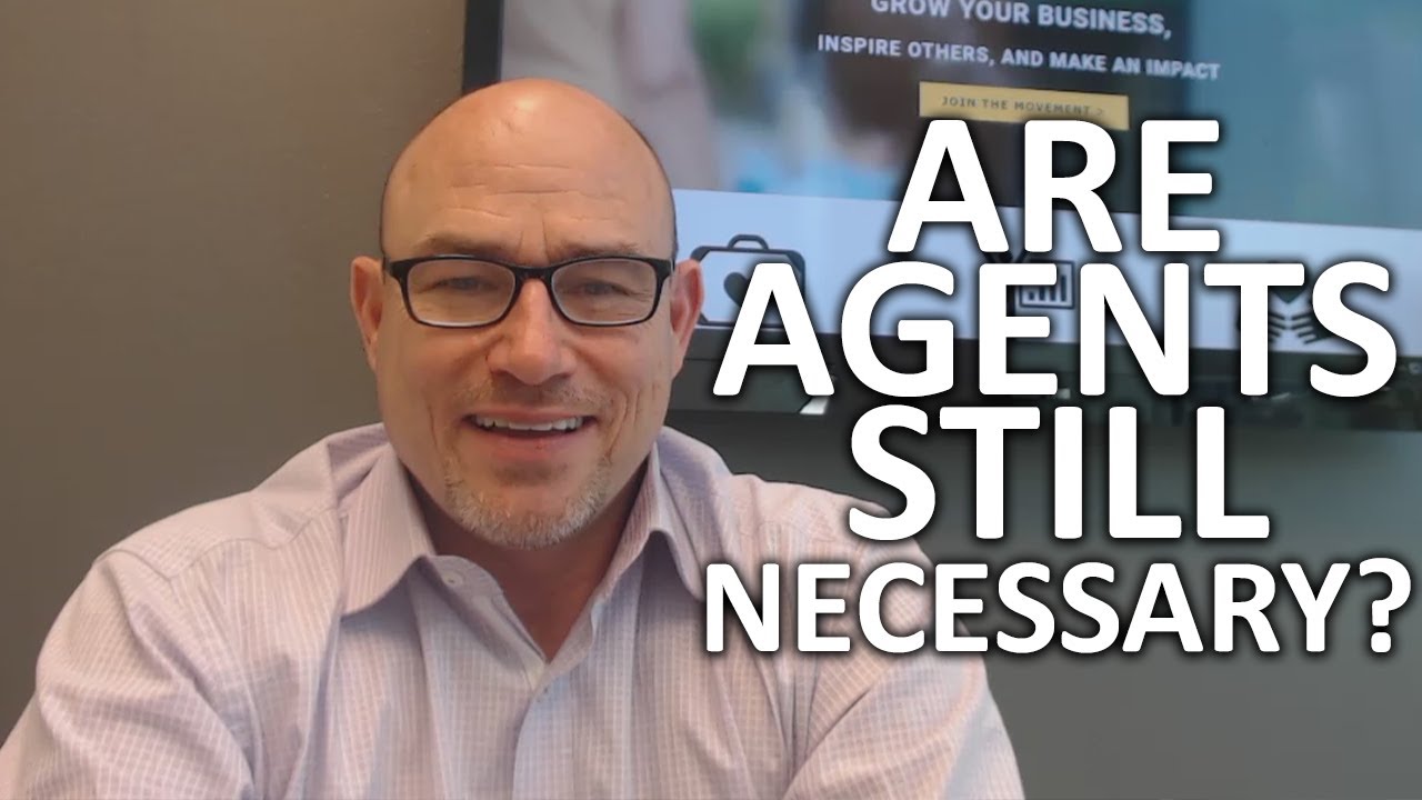 4 Reasons That Agents Are Still Necessary Today