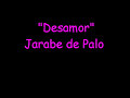 \"Desamor\" Jarabe de Palo