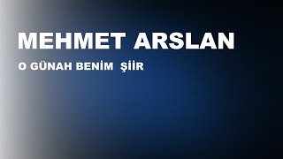 Mehmet ARSLAN - O Günah Benim