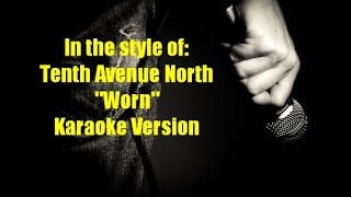 Tenth Avenue North "Worn" Karaoke Version: