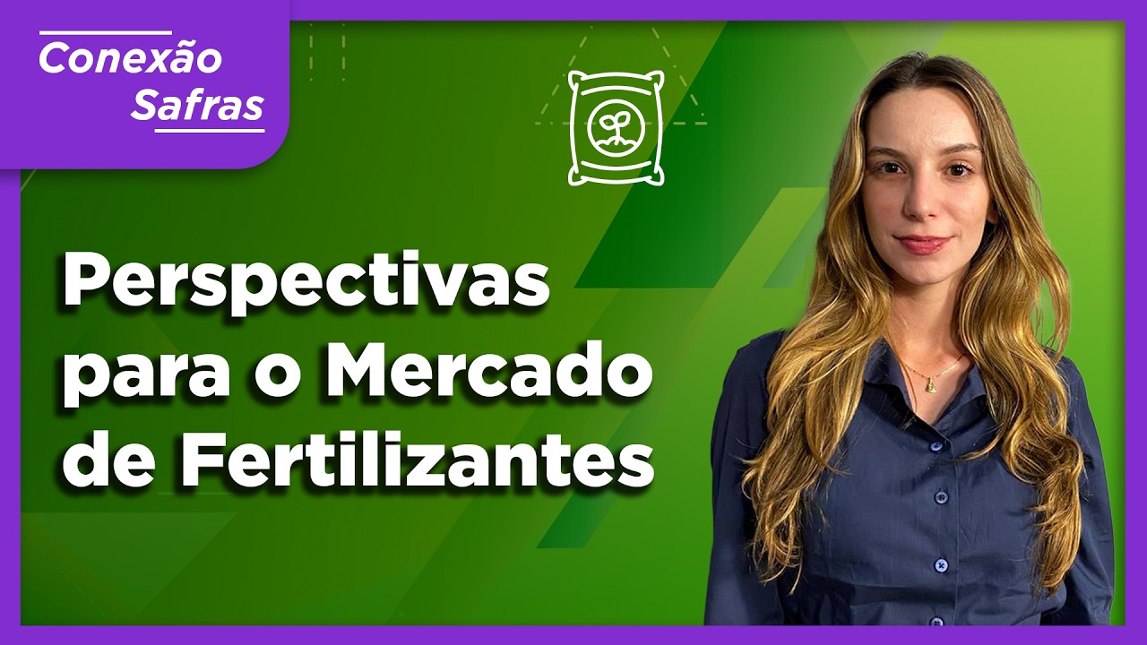 Fertilizantes em foco no cenário global - Conexão Safras