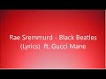 Rae Sremmurd - Black Beatles (Lyrics) ft. Gucci Mane