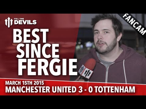 Best Since Fergie | Manchester United 3 Tottenham 0 | FANCAM