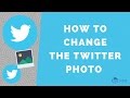 How to change the Twitter photo - Twitter video tutorial