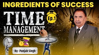 INGREDIENTS OF SUCCESS  TIME MANAGEMENT  Ep- 1  By