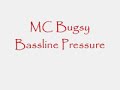 MC Bugsy - Bassline Pressure - Club Demo Part II 11-6-2008