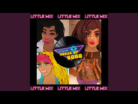 Little Mix - Break Up Song - (remix version) audio