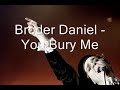 broder daniel - you bury me