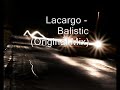 Lacargo - Balistic (Original Mix) Lacargo - Balistic (Original Mix)