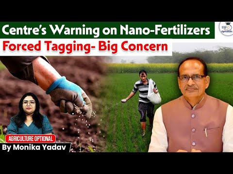 Nano Fertilizer: Revolution in Farming or Recipe for Disaster? | Monika Yadav | StudyIQ Optionals
