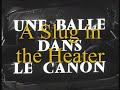 the producers of une balles dans le canou (a slug in the heater) undoubtedly believed that the magical name of bardot on the marquee would draw in patrons by the thousands. imagine the surprise of some of those patrons when the film's star turned out not to be brigitte bardot, but her younger sister mijanou. alas, the younger bardot has none of her celebrated sibling's sensuality or charisma. the story concerns a couple of ex-servicemen who engineer a robbery, only to run afoul of professional criminals. there is little to recommend the film outside of the assured supporting performance of the always interesting roger hanin.