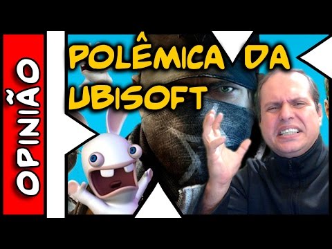 Opinião Gamer . Polêmica da Ubisoft reclamando dos reclamões . WTF ???