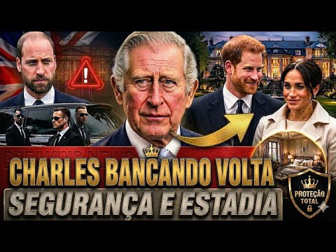REI CHARLES CONTRARIA WILLIAM E GARANTE SEGURANÇA A HARRY E MEGHAN