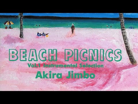 Akira Jimbo - Beach Picnics Vol. 1 (1994) FULL ALBUM HD