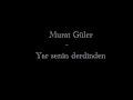 Murat G�ler - Yar senin derdinden